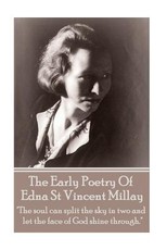 Edna St Vincent Millay - The Early Poetry Of Edna St Vincent Millay