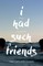 I Had Such Friends