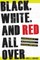 Black, White, and Red All Over