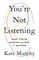 You're Not Listening