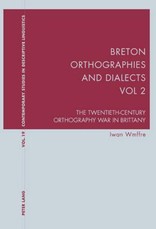 Breton Orthographies and Dialects - Vol. 2; The Twentieth-Century Orthography War in Brittany