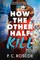 How the Other Half Kill