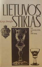 Lietuvos stiklas. Nuo seniausių laikų iki 1940 metų