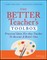 The Better Teacher's Toolbox