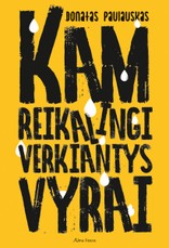 Kam reikalingi verkiantys vyrai