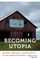 Becoming Utopia