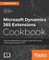 Microsoft Dynamics 365 Extensions Cookbook