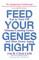 Feed Your Genes Right