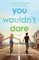 You Wouldn't Dare
