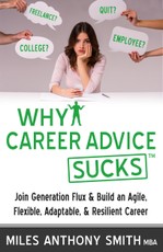 Why Career Advice Sucks(TM): Join Generation Flux & Build an Agile, Flexible, Adaptable, & Resilient Career