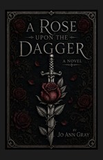 A Rose Upon The Dagger A Novel