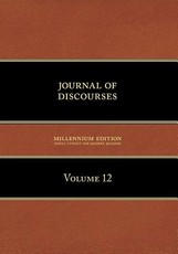 Journal of Discourses, Volume 12
