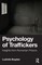 Psychology of Traffickers