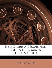 Idea Storica E Razionale Della Diplomazia Ecclesiastica
