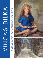 Vincas Dilka. Padalinto gyvenimo vaizdai