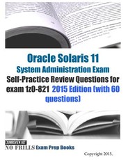 Oracle Solaris 11 System Administration Exam Self-Practice Review Questions for exam 1z0-821
