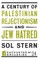 A Century of Palestinian Rejectionism and Jew Hatred