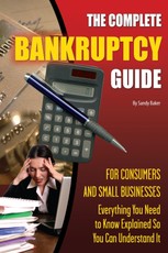 The Complete Bankruptcy Guide for Consumers and Small Businesses