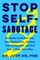 Ho, J: Stop Self-Sabotage