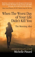 When the Worst Day of Your Life Didn't Kill You