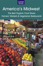 America's Midwest: The Best Organic Food Stores, Farmers' Markets & Vegetarian Restaurants