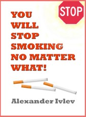 You Will Stop Smoking No Matter What!