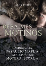 Bebaimės motinos. Galingiausią pasaulio mafiją parklupdžiusių moterų istorija