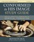 Conformed to His Image Study Guide plus Streaming Video