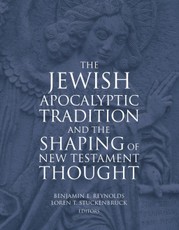 The Jewish Apocalyptic Tradition and the Shaping of New Testament Thought