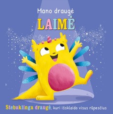 Mano draugė Laimė. Stebuklinga draugė, kuri išsklaido visus rūpesčius