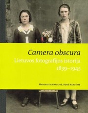 Camera obscura: Lietuvos fotografijos istorija, 1839-1945