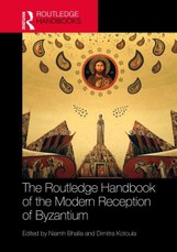 The Routledge Handbook of the Modern Reception of Byzantium