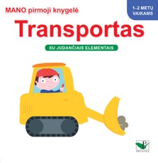 Mano pirmoji knygelė. TRANSPORTAS. Su judančiais elementais 1-2 m. vaikams