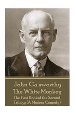 John Galsworthy - The White Monkey