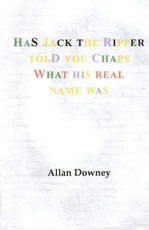 Has Jack the Ripper Told You Chaps What His Real Name Was