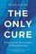 The Only Cure