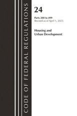 Code of Federal Regulations, Title 24 Housing Urban Dev 200-499 2023