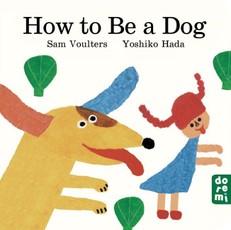 How to Be a Dog
