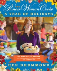 The Pioneer Woman Cooks--A Year of Holidays
