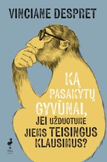 Ką pasakytų gyvūnai, jei užduotume jiems teisingus klausimus?