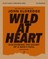 Wild at Heart Bible Study Guide Plus Streaming Video, Updated Edition