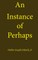 An Instance of Perhaps