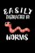 Easily Distracted By Worms