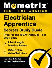 Electrician Apprentice Secrets Study Guide - 5 Full-Length Practice Exams, 150+ Online Video Tutorials, Prep for the Ibew Aptitude Test 2024-2025