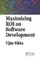 Sikka, V: Maximizing ROI on Software Development