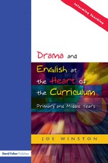 Winston, J: Drama and English at the Heart of the Curriculum
