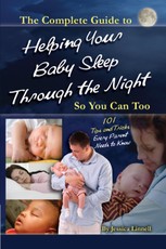 The Complete Guide to Helping Your Baby Sleep Through the Night So You Can Too  101 Tips and Tricks Every Parent Needs to Know