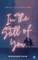 In the Still of You