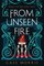 From Unseen Fire