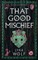 That Good Mischief